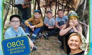 Obóz survivalowy dla 10-13 latków „Z gwarancją przeżycia”. Wakacje od 31 lipca do 6 sierpnia 2022 r.