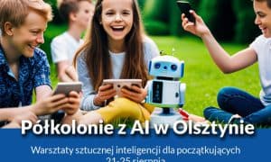 Półkolonie ze Sztuczną Inteligencją dla dziewcząt i chłopców 10-12 lat w dniach 21 – 25 sierpnia 2023 r.